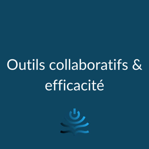 Outils collaboratifs & efficacité